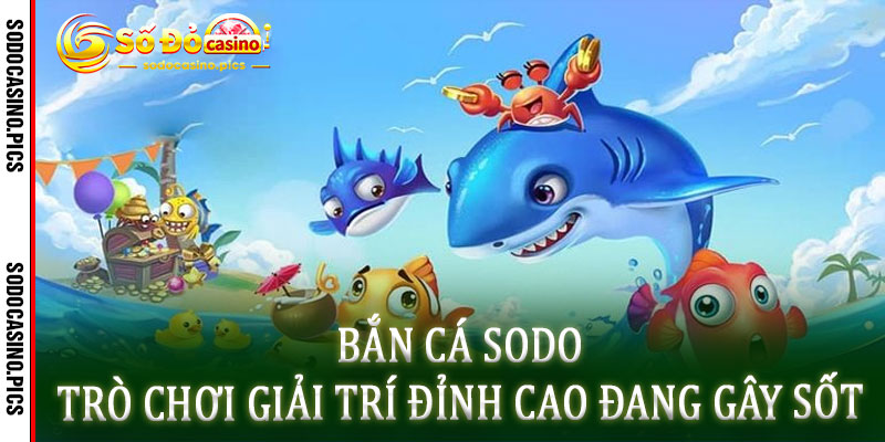 Bắn Cá Sodo